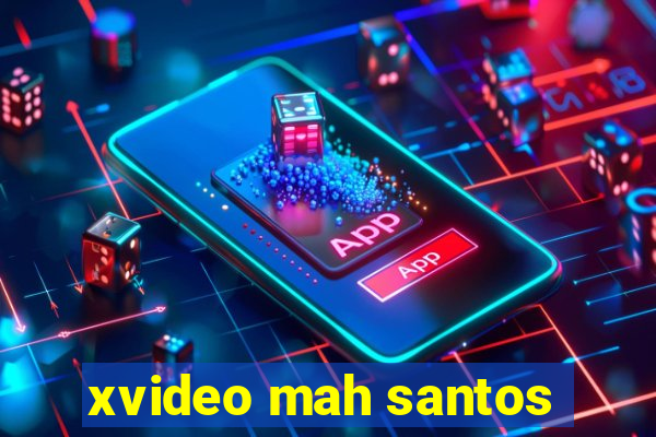 xvideo mah santos